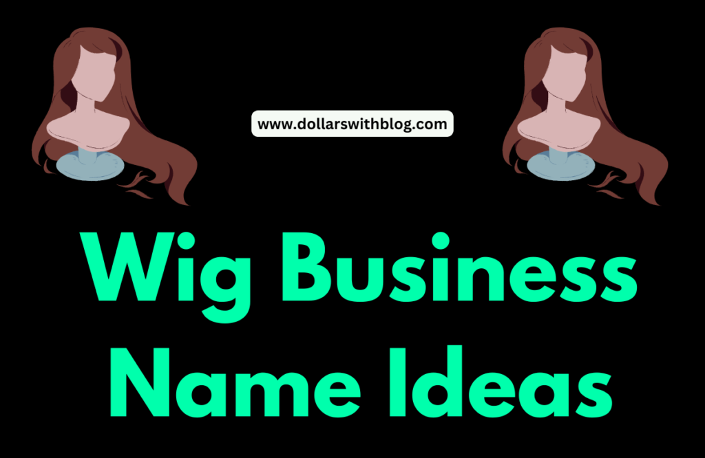 Wig Business Name Ideas